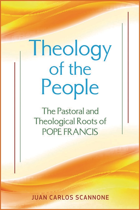 Theology of the People by Juan Carlos Scannone, Paperback | Indigo Chapters