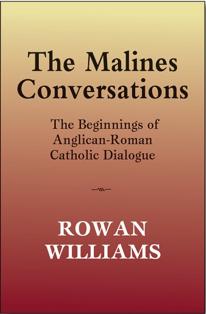 The Malines Conversations by Rowan Williams, Paperback | Indigo Chapters