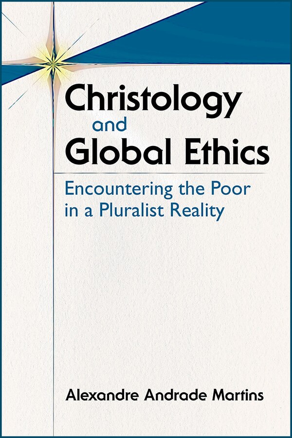 Christology and Global Ethics by Alexandre A Martins, Paperback | Indigo Chapters