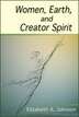 Women Earth and Creator Spirit by Elizabeth A Johnson, Paperback | Indigo Chapters