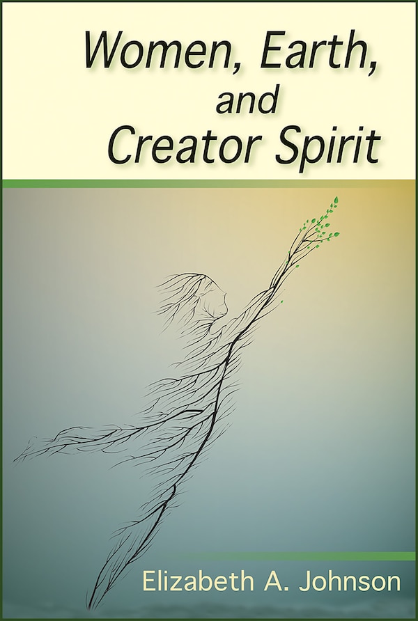 Women Earth and Creator Spirit by Elizabeth A Johnson, Paperback | Indigo Chapters