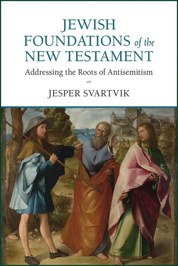 Jewish Foundations of the New Testament by Jesper Svartvik, Paperback | Indigo Chapters