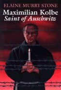 Maximilian Kolbe: Saint of Auschwitz by Elaine Murray Stone, Paperback | Indigo Chapters