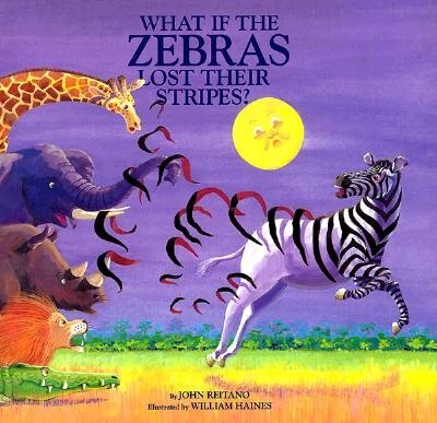 What if the Zebras Lost Their Stripes? by John Reitano, Hardcover | Indigo Chapters