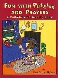 Fun With Puzzles And Prayers: A Catholic Kid's Activity Book by Geri Berger Haines, Paperback | Indigo Chapters