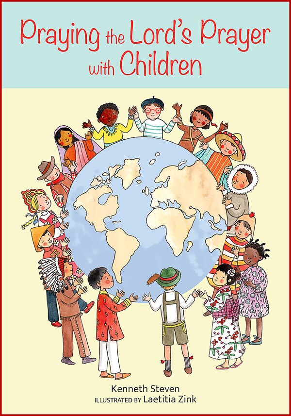 Praying the Lord's Prayer with Children by Kenneth Steven, Paperback | Indigo Chapters