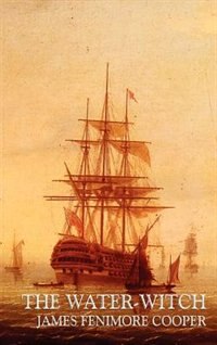 The Water-witch by James Fenimore Cooper, Hardcover | Indigo Chapters