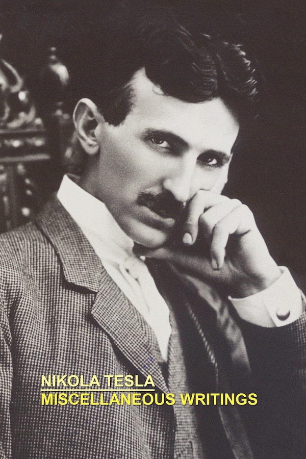 Miscellaneous Writings by Nikola Tesla, Paperback | Indigo Chapters