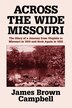 Across the Wide Missouri by James Brown Campbell, Paperback | Indigo Chapters