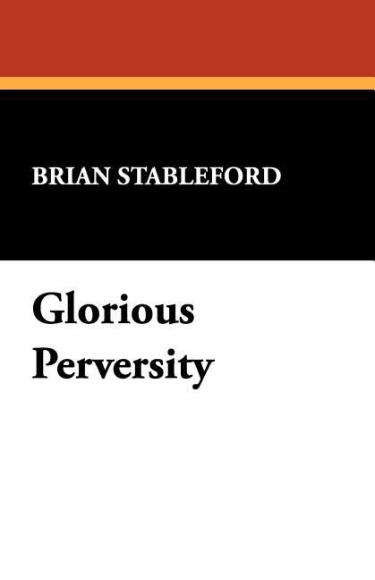 Glorious Perversity by Brian Stableford, Paperback | Indigo Chapters