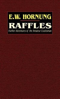 Raffles: Further Adventures of the Amateur Cracksman by E. W. Hornung, Hardcover | Indigo Chapters