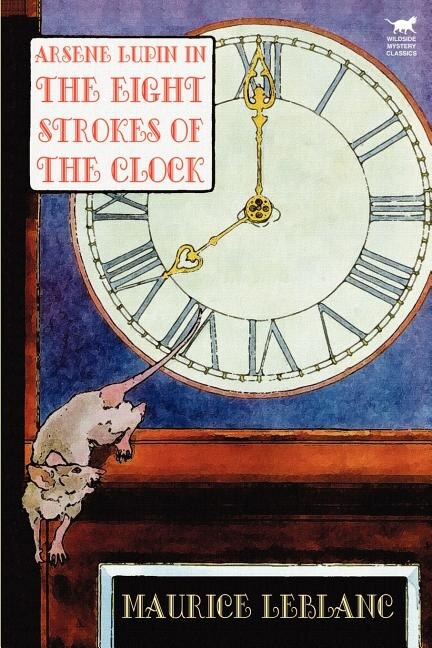 Arsene Lupin in the Eight Strokes of the Clock by MAURICE LEBLANC, Paperback | Indigo Chapters