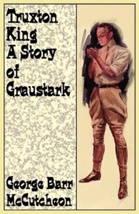 Truxton King: A Story of Graustark by George Barr McCutcheon, Mass Market Paperback | Indigo Chapters