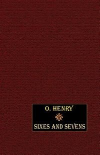 Sixes and Sevens by O. Henry, Mass Market Paperback | Indigo Chapters