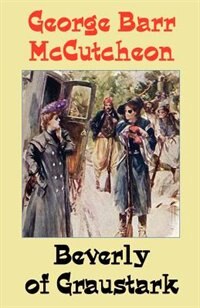 Beverly of Graustark by George Barr McCutcheon, Mass Market Paperback | Indigo Chapters