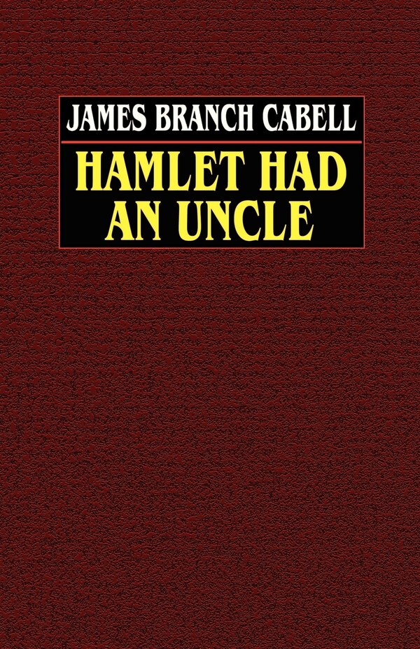 Hamlet Had an Uncle by James Branch Cabell, Paperback | Indigo Chapters