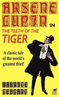 Arsene Lupin in the Teeth of the Tiger by MAURICE LEBLANC, Hardcover | Indigo Chapters