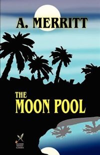 The Moon Pool by A. Merritt, Mass Market Paperback | Indigo Chapters