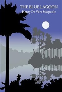 The Blue Lagoon by Henry De Vere Stacpoole, Paperback | Indigo Chapters