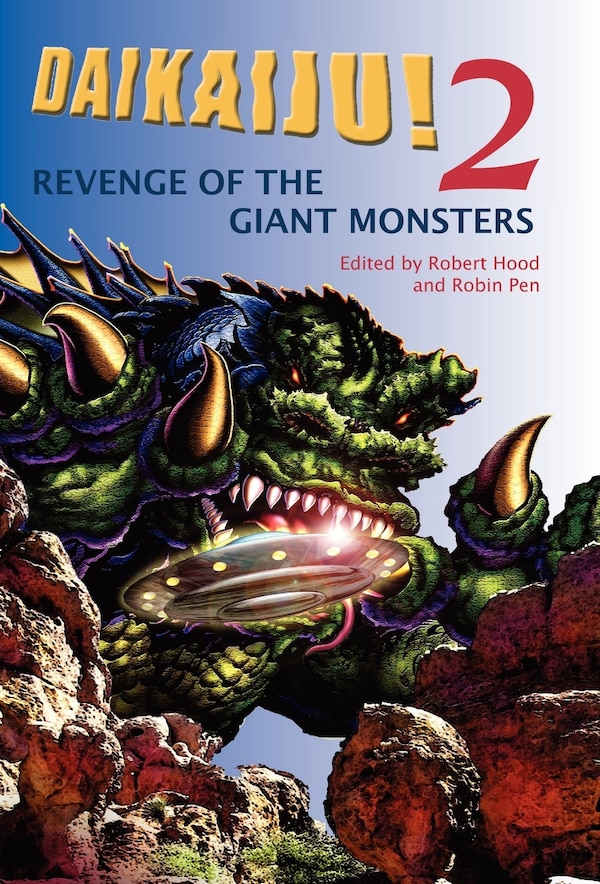 Daikaiju 2 Revenge of the Giant Monsters by Robert Hood, Hardcover | Indigo Chapters