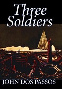 Three Soldiers by John Dos Passos Fiction Classics Literary War & Military, Hardcover | Indigo Chapters