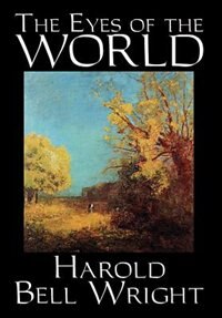 The Eyes of the World by Harold Bell Wright Fiction Literary Classics Action & Adventure, Hardcover | Indigo Chapters