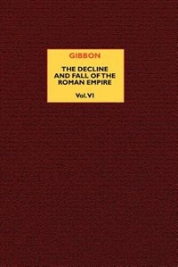 The Decline and Fall of the Roman Empire (Vol. 6) by Edward Gibbon, Mass Market Paperback | Indigo Chapters