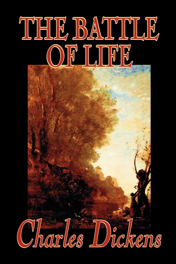 The Battle of Life by Charles Dickens Fiction Classics, Paperback | Indigo Chapters