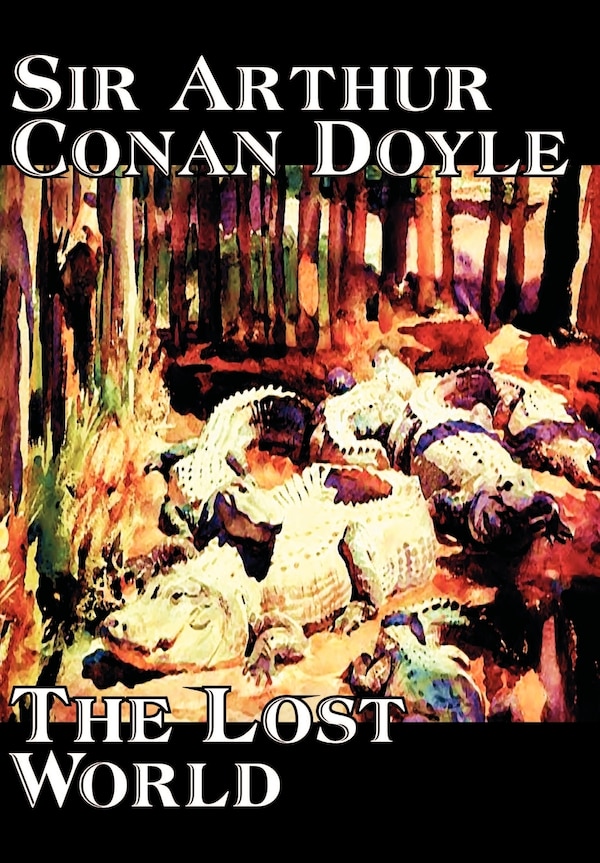 The Lost World by Arthur Conan Doyle Science Fiction Classics Adventure, Hardcover | Indigo Chapters