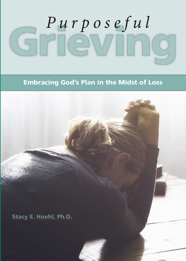 Purposeful Grieving by Stacy Hoehl, Paperback | Indigo Chapters