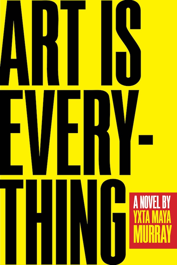 Art Is Everything by Yxta Maya Murray, Paperback | Indigo Chapters
