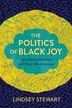 The Politics of Black Joy by Lindsey Stewart, Paperback | Indigo Chapters