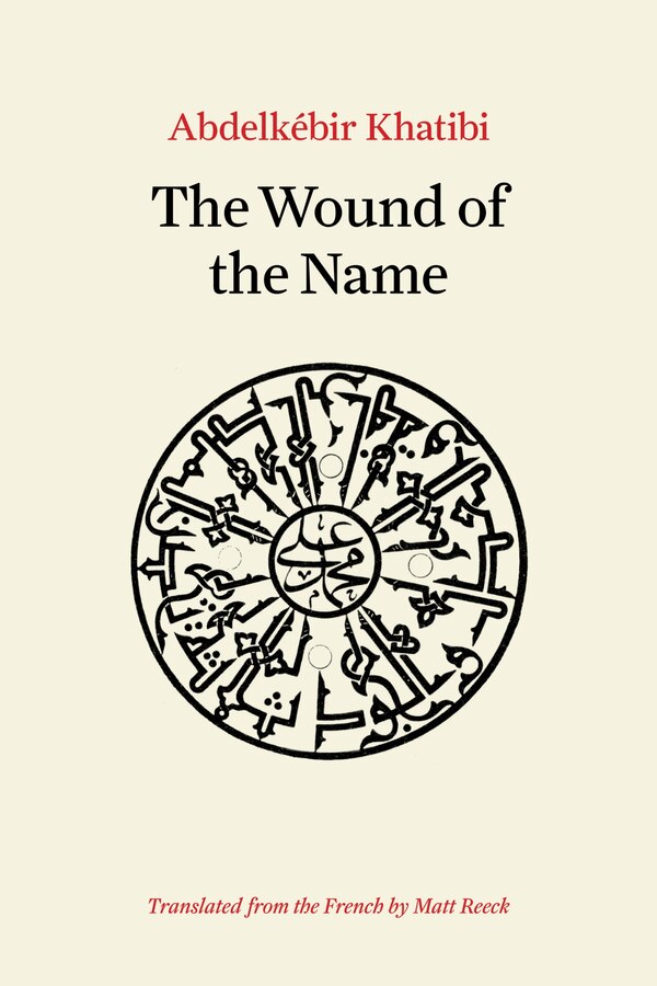 The Wound of the Name by Abdelkébir Khatibi, Paperback | Indigo Chapters