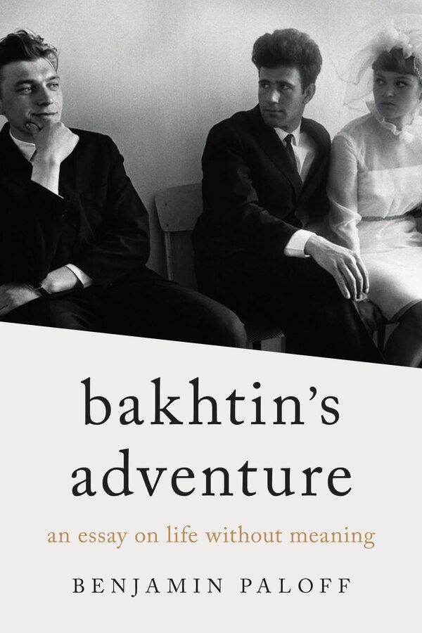 Bakhtin’s Adventure by Benjamin Paloff, Hardcover | Indigo Chapters