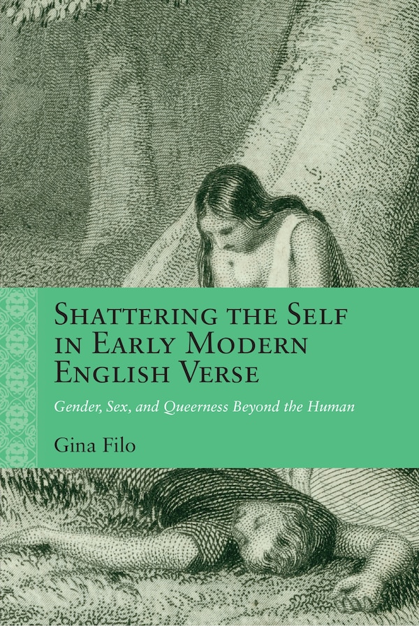 Shattering the Self in Early Modern English Verse by Gina Filo, Paperback | Indigo Chapters