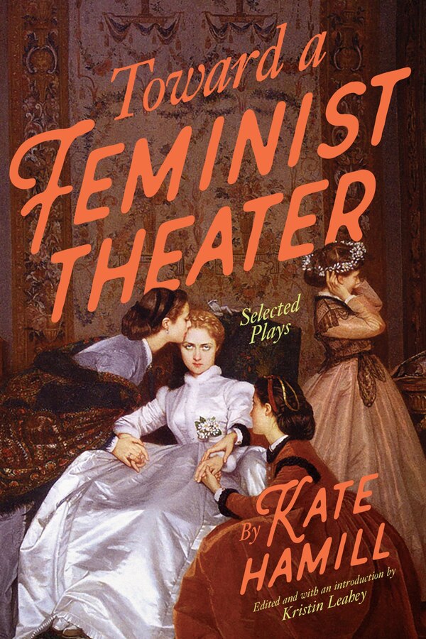 Toward a Feminist Theater by Kate Hamill, Paperback | Indigo Chapters