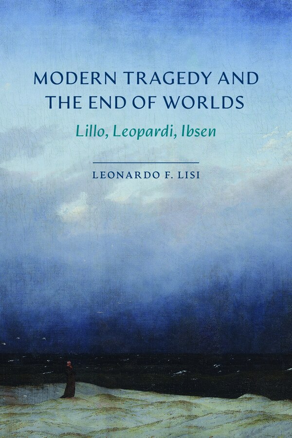 Modern Tragedy and the End of Worlds by Leonardo F. Lisi, Hardcover | Indigo Chapters
