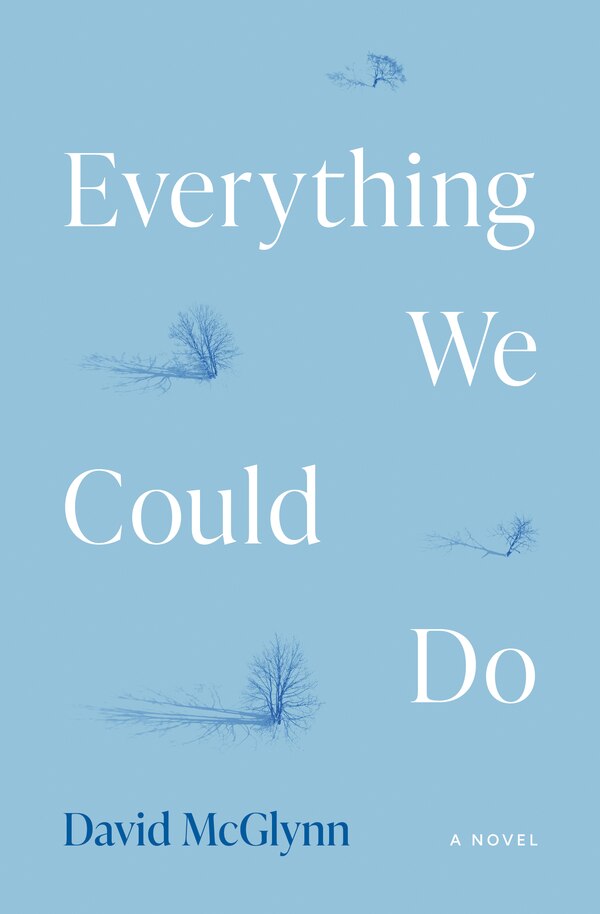 Everything We Could Do by David McGlynn, Paperback | Indigo Chapters