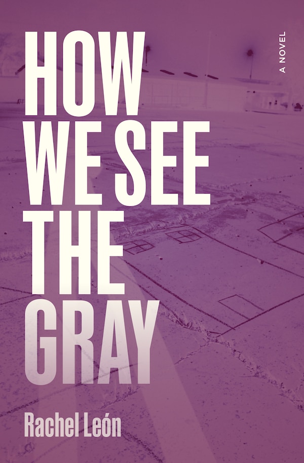 How We See the Gray by Rachel León, Paperback | Indigo Chapters