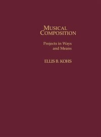 Musical Composition by Ellis B. Kohs, Hardcover | Indigo Chapters