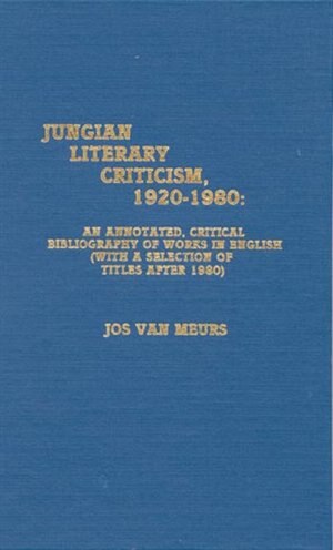 Jungian Literary Criticism 1920-1980 by Jos Van Meurs, Hardcover | Indigo Chapters