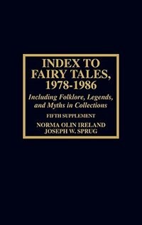 Index to Fairy Tales 1978-1986 Fifth Supplement by Norma Olin Ireland, Hardcover | Indigo Chapters