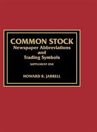 Common Stock Newspaper Abbreviations And Trading Symbols Supplement One by Howard R. Jarrell, Hardcover | Indigo Chapters