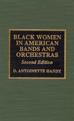 Black Women in American Bands and Orchestras by Antoinette D. Handy, Hardcover | Indigo Chapters