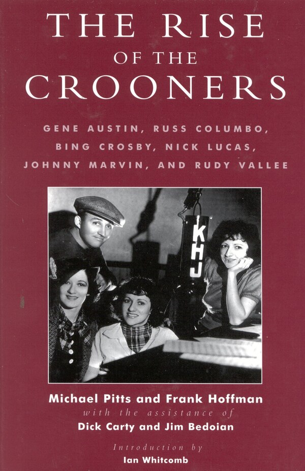 The Rise of the Crooners by Michael Pitts, Hardcover | Indigo Chapters