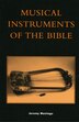 Musical Instruments of the Bible by Jeremy Montagu, Hardcover | Indigo Chapters