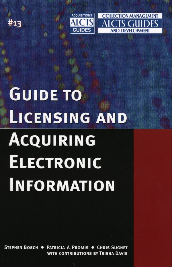 Guide To Licensing And Acquiring Electronic Information by Stephen Bosch, Paperback | Indigo Chapters