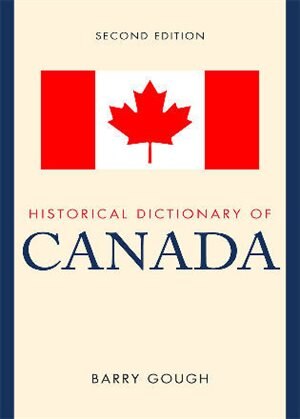 Historical Dictionary of Canada by Barry M. Gough, Hardcover | Indigo Chapters