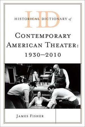 Historical Dictionary of Contemporary American Theater by James Fisher, Boxed Set/Slip Case/Casebound | Indigo Chapters