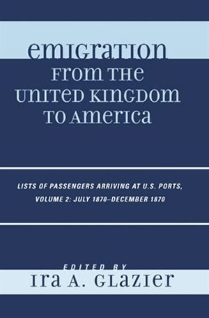 Emigration from the United Kingdom to America by Ira A. Glazier, Hardcover | Indigo Chapters